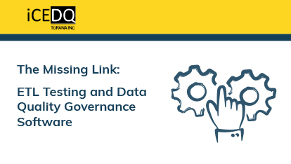 ETL Testing and Data Quality Governance Software – The Missing Link Featured - iCEDQ