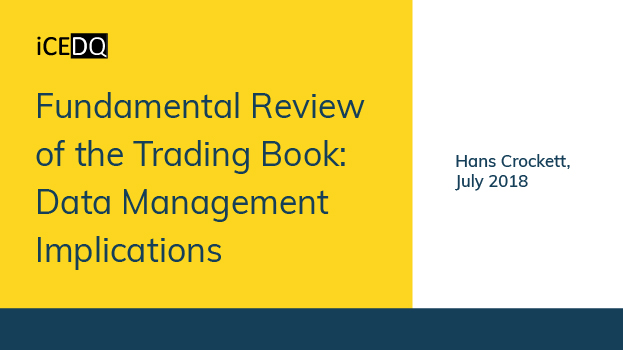 Fundamental Review of the Trading Book Data Management Implications-iCEDQ