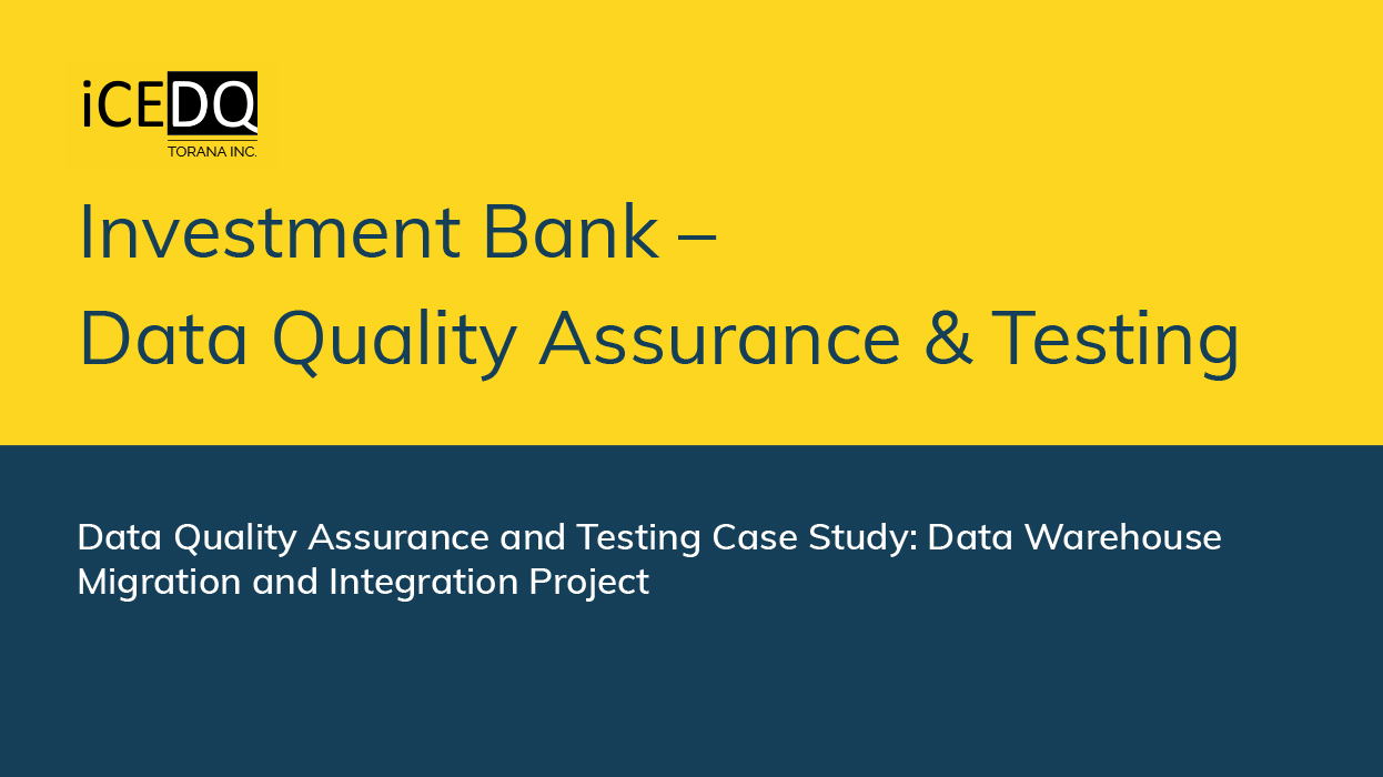 Investment Bank – Data Quality Assurance & Testing - iCEDQ
