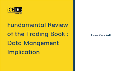 iCEDQ White Paper - Fundanmental Review of the Trading Book Data Management Implications Thumbnail