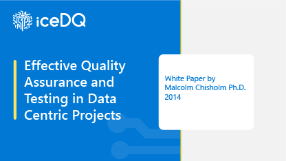 Effective Quality Assurance and Testing in Data Centric Projects Whitepaper Feature Image - iceDQ