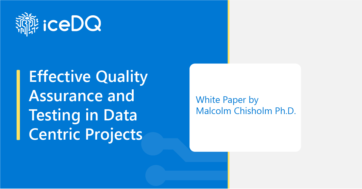 Effective Quality Assurance and Testing in Data Centric Projects - iceDQ