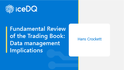 Fundamental Review of the Trading Book Data Management Implications Whitepaper Feature Image - iceDQ