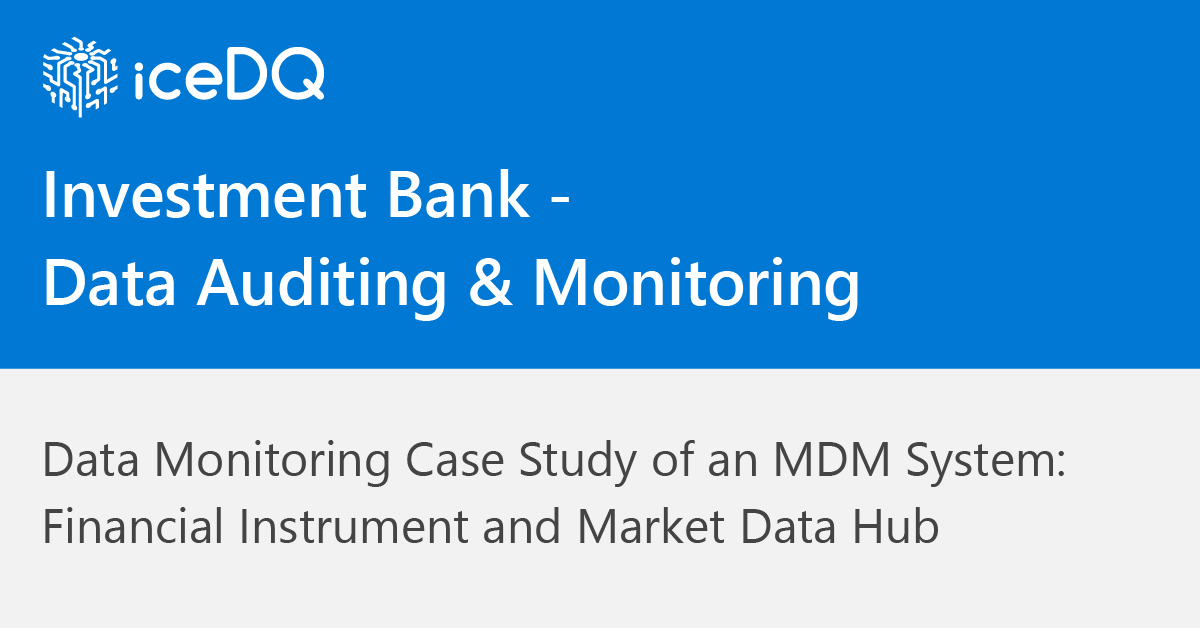 Investment Bank – Data Auditing & Monitoring Case Study Feature Image - iceDQ